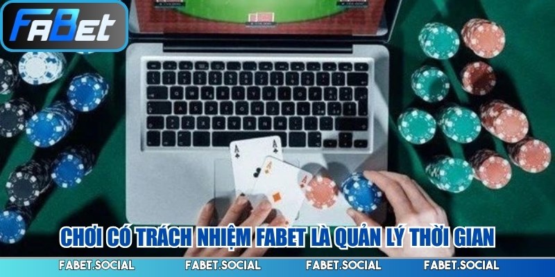 Chơi có trách nhiệm FABET là quản lý thời gian