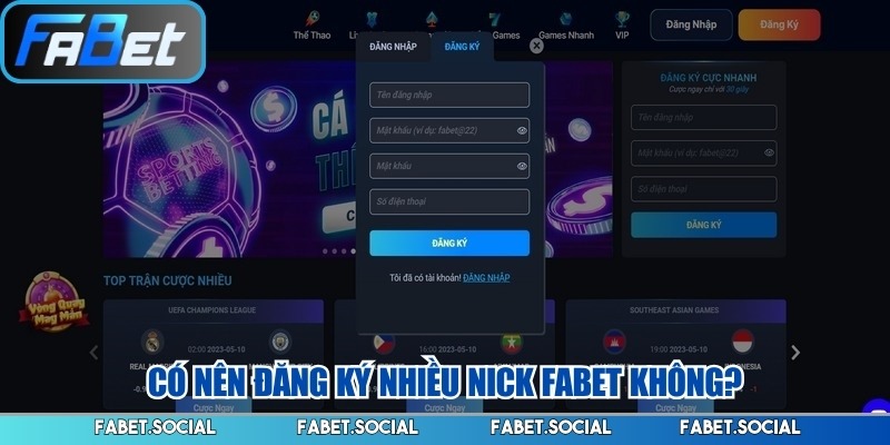 Đăng Ký FABET Dễ Dàng, Hướng Dẫn Chi Tiết Từ A Đến Z Có nên đăng ký nhiều nick FABET không?