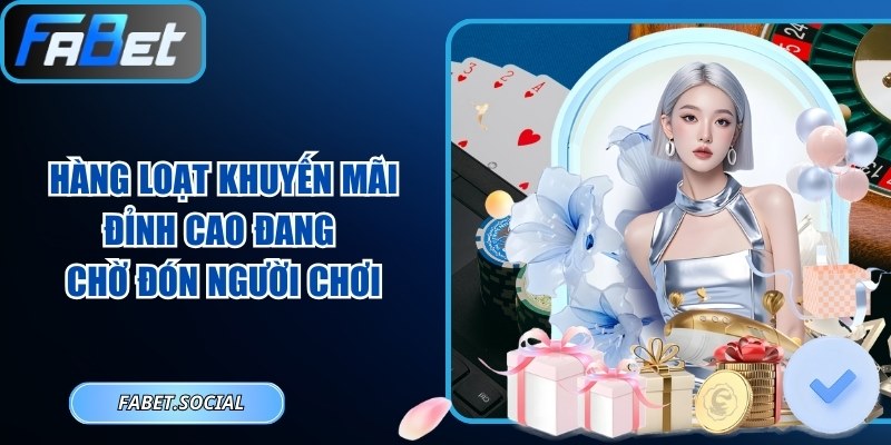 Hàng loạt khuyến mãi đỉnh cao đang chờ đón người chơi