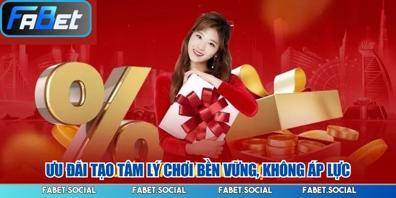 Ưu đãi tạo tâm lý chơi bền vững, không áp lực