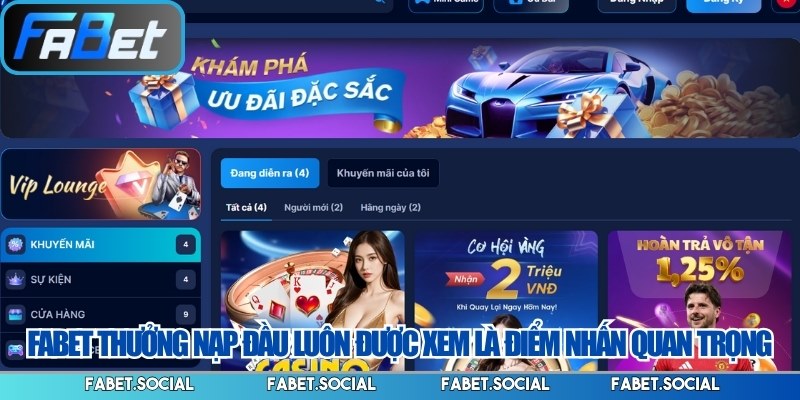 FABET thưởng nạp đầu luôn được xem là điểm nhấn quan trọng
