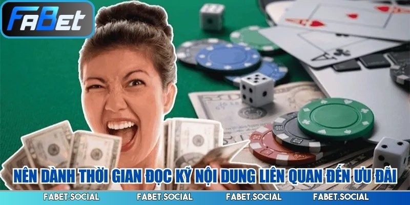 Nên dành thời gian đọc kỹ nội dung liên quan đến ưu đãi