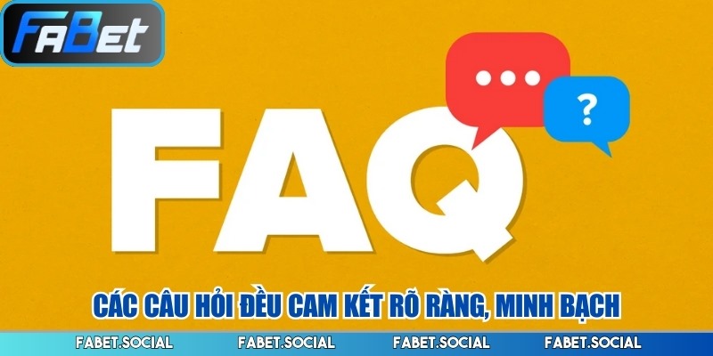 FAQ FABET – Tổng Hợp Câu Hỏi Thường Gặp Cho Người Mới Các câu hỏi đều cam kết rõ ràng, minh bạch