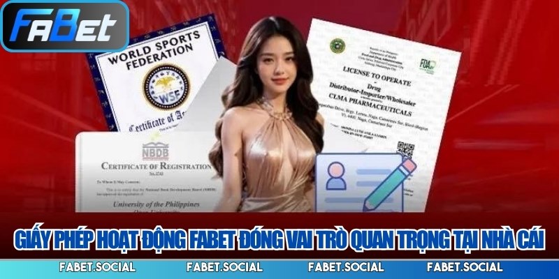 Giấy Phép Hoạt Động FABET: Minh Chứng Cho Sự Hợp Pháp Giấy phép hoạt động FABET đóng vai trò quan trọng tại nhà cái
