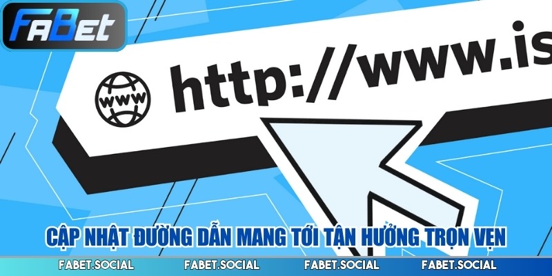 Link Vào FABET – Truy Cập An Toàn, Không Gián Đoạn Cập nhật đường dẫn mang tới tận hưởng trọn vẹn