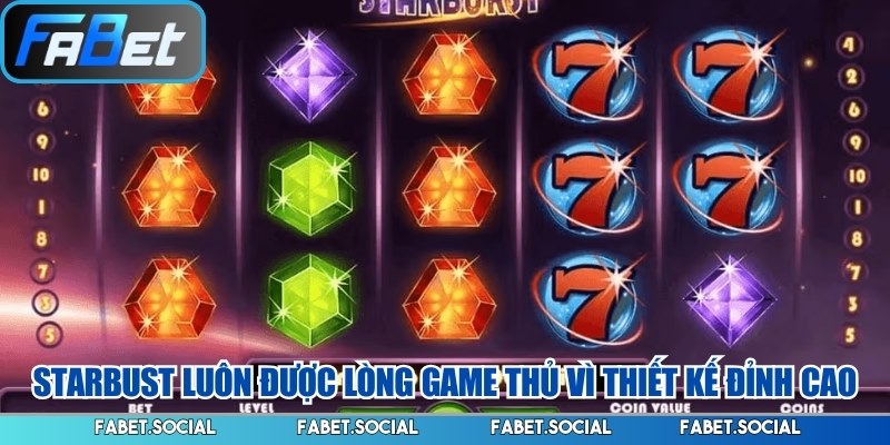 Slot Game FABET - Thế Giới Giải Trí Đổi Thưởng An Toàn Starburst luôn được lòng game thủ vì thiết kế đỉnh cao