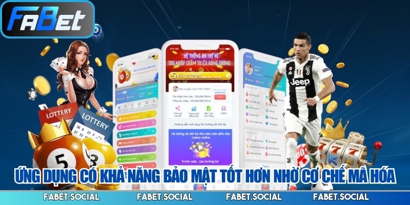 Tải App FABET: Cơ Hội Trải Nghiệm Ứng Dụng Hiện Đại Ứng dụng có khả năng bảo mật tốt hơn nhờ cơ chế mã hóa